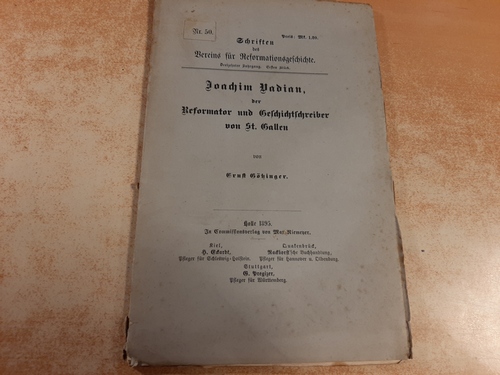 Götzinger, E.  Joachim Vadian, der Reformator und Geschichtschreiber von St. Gallen. (=Schriften des Vereins für Reformationsgeschichte, Nr. 50). 