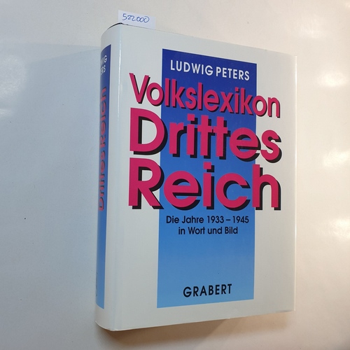 Peters, Ludwig  Volkslexikon Drittes Reich : die Jahre 1933 - 1945 in Wort und Bild 