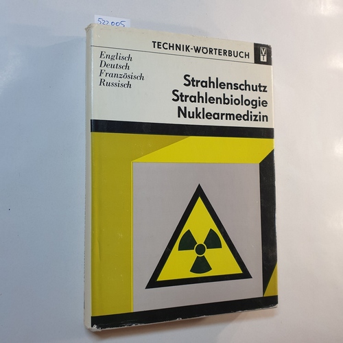 Sube, Ralf   Strahlenschutz, Strahlenbiologie, Nuklearmedizin : engl., dt., franz., russ. ; mit etwa 12000 Wortstellen 