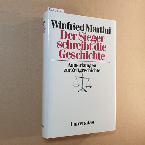 Martini, Winfried   Der Sieger schreibt die Geschichte : Anmerkungen zur Zeitgeschichte 
