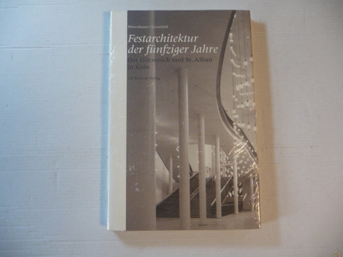 Pfotenhauer, Angela ; Lixenfeld, Elmar  Festarchitektur der fünfziger Jahre : der Gürzenich und St. Alban in Köln 