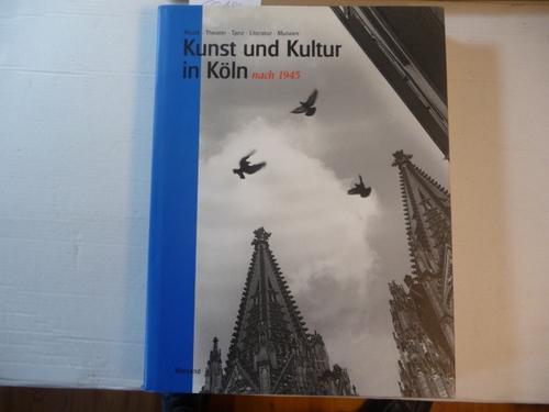 Historisches Archiv der Stadt Köln (Hrsg.)  Kunst und Kultur nach 1945. Musik, Theater, Tanz, Literatur, Museen. 