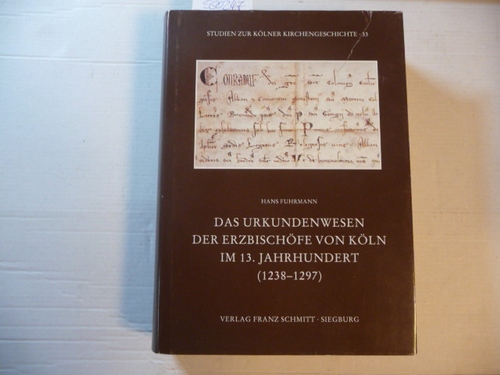 Fuhrmann, Hans  Das Urkundenwesen der Erzbischöfe von Köln im 13. Jahrhundert (1238 - 1297) 