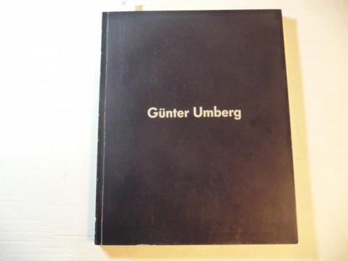 Diverse  Günter Umberg. - Staatliche Kunsthalle Baden-Baden 23. November 1991 - 1. Januar 1992. 