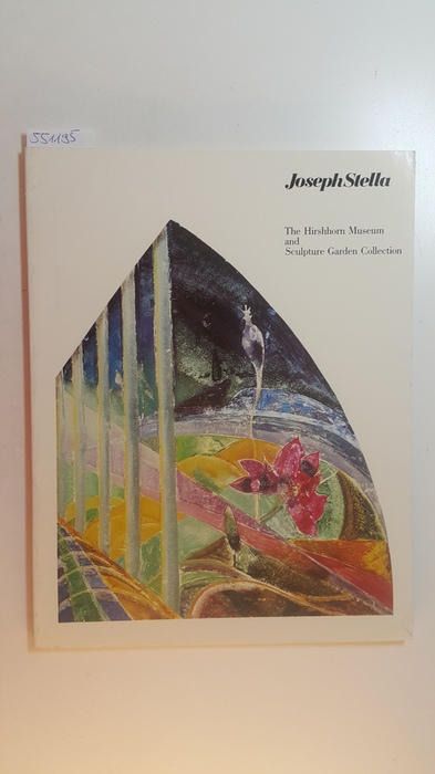 Zilczer, Judith und Joseph Stella  Joseph Stella: The Hirshhorn Museum and Sculpture Garden Collection 