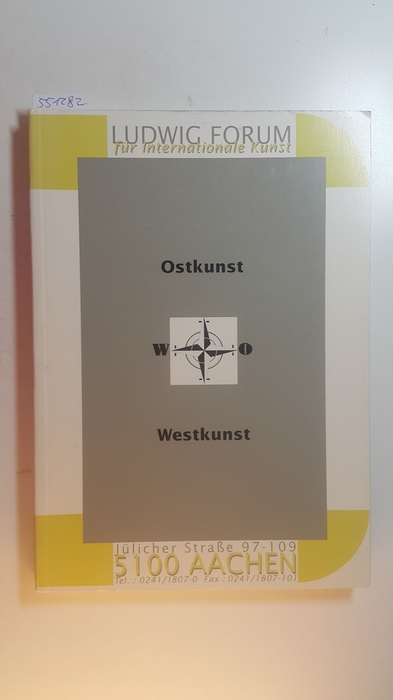 Uelsberg, Gabriele  Ostkunst - Westkunst. Stadt Aachen, Ludwig-Museum für Internationale Kunst, 29.6.1991 - 22.9.1991. 