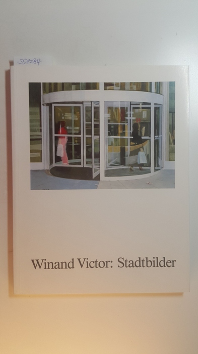 Victor, Winand  Stadtbilder. Zur Ausstellungsreihe in Aarau 1990, Wetzlar, Gießen, Reutlingen 1991 