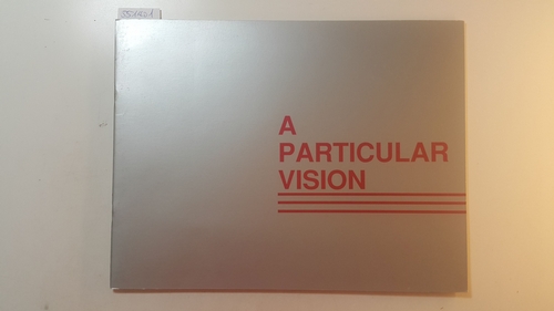 Richelson, Paul W. (Ed.)  A Particular Vision: Contemporary Drawings from the John Weber Gallery. March 2-25, 1987. 