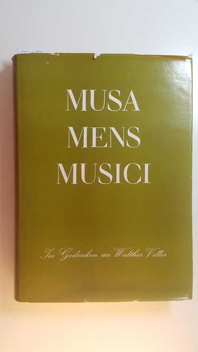 Wegener, Heinz [Hrsg.] ; Vetter, Walther  Musa, mens, musici : im Gedenken an Walther Vetter 