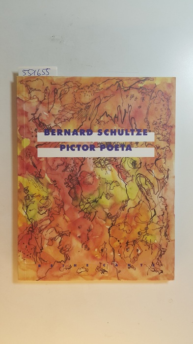 Schultze, Bernard ; Klant, Michael ; Zuschlag, Christoph  Bernard Schultze : pictor poeta ; Gedichte und Zeichnungen 1990 - 1995 