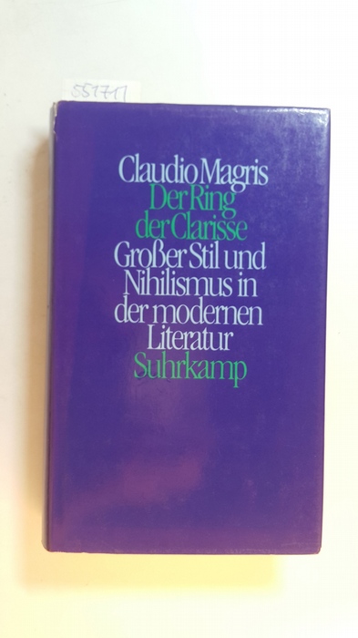 Magris, Claudio  Der Ring der Clarisse : großer Stil und Nihilismus in der modernen Literatur 