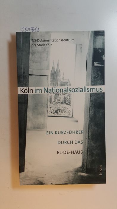 Diverse  Köln im Nationalsozialismus : ein Kurzführer durch das EL-DE-Haus 