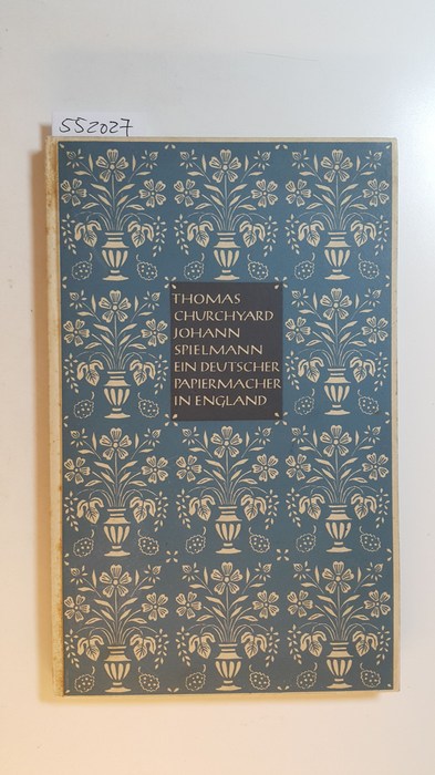 Churchyard, Thomas ; Cordova, Vera de [Übers.]  Johann Spielmann, ein deutscher Papiermacher in England : ein Gedicht aus dem Jahre 1588 