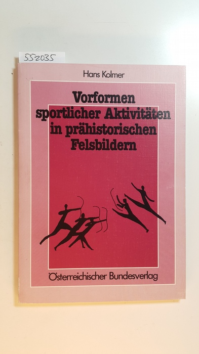Kolmer, Hans  Vorformen sportlicher Aktivitäten in prähistorischen Felsbildern : eine Dokumentation 