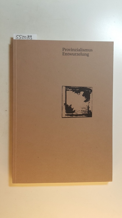Verschaffel, Bart und Vermick, Mark [Hrsg.]  Provinzialismus, Entwurzelung 