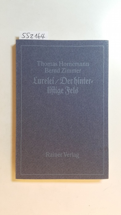Hornemann, Thomas ; Zimmer, Bernd  Lurelei, der hinterlistige Fels : (Arbeiten auf Schiefer) 