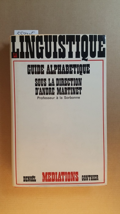 Martinet, André,i1908-1999 [Hrsg.]  La linguistique : guide alphabétique 