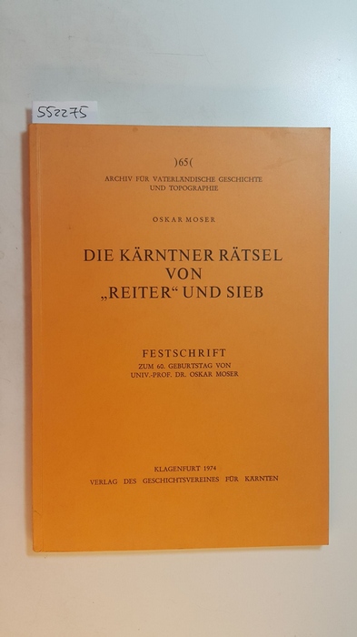 Diverse  Die Kärntner Rätsel von 'Reiter' und Sieb : Festschrift zum 60. Geburtstag von Oskar Moser 