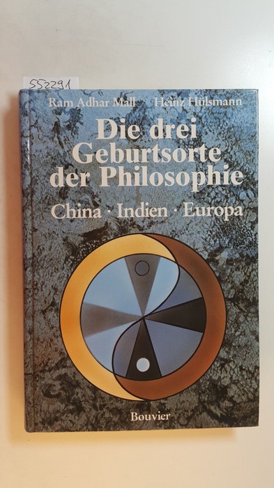 Mall, Ram Adhar ; Hülsmann, Heinz  Die drei Geburtsorte der Philosophie: China, Indien, Europa 
