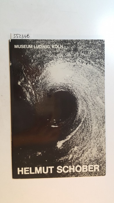Schober, Helmut  Helmut Schober. Museum Ludwig Köln, 1979 