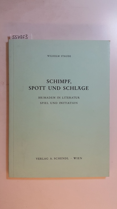 Staude, Wilhelm  Schimpf, Spott und Schläge : Brimaden in Literatur, Spiel und Initiation 