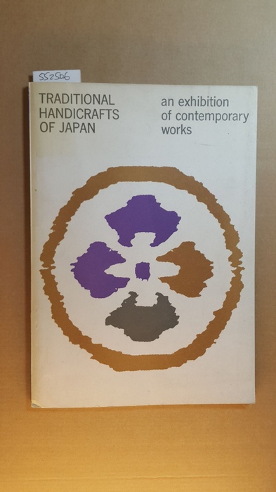 Diverse  Traditional Handicrafts of Japan : An exhibition of contemporary works. Staatl. Museum f. Angewandte Kunst, München, 25 - Febr. 25, 1964. (Ausstellungskatalog) 