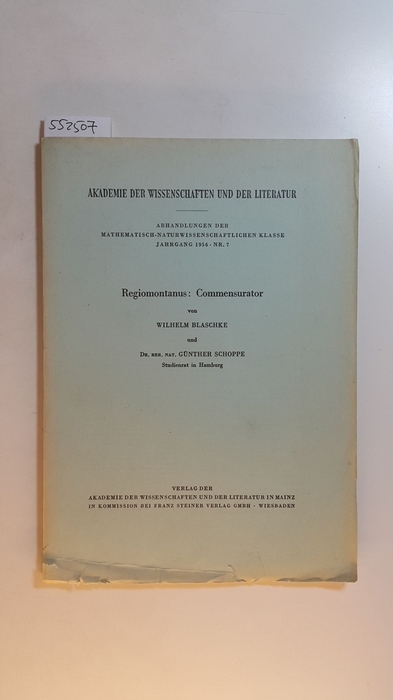 Blaschke, Wilhelm ; Schoppe, Günther  Regiomontanus : Commensurator (Mathematisch-Naturwissenschaftliche Klasse: Abhandlungen der Mathematisch-Naturwissenschaftlichen Klasse ; Jg. 1956, Nr. 7) 