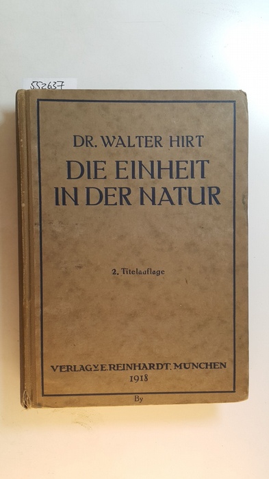 Hirt, Walter  Die Einheit in der Natur : eine naturwissenschaftl.-psychol. Studie. 2 Bände in einem Buch. 