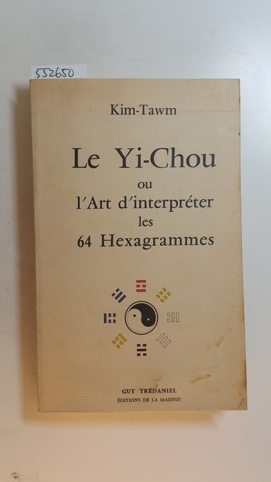 Kim Tawm  le yi-chou ou l'art d'interpréter les 64 hexagrammes 