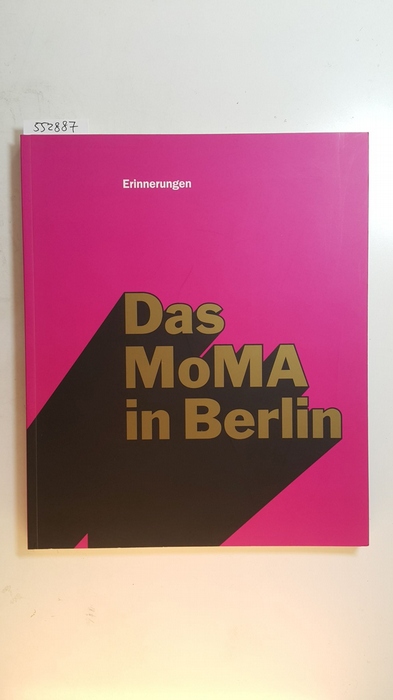 Chlebowski, Katharina von  Das MoMA in Berlin. Erinnerungen., Verein der Freunde der Nationalgalerie, Berlin., 