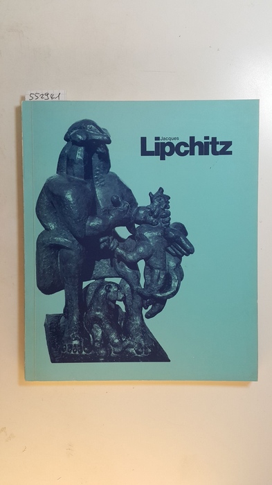 Lipchitz, Jacques (Mitwirkender) ; Haftmann, Werner (Mitwirkender)  Jacques Lipchitz : Skulpturen u. Zeichngn 1911-1969 ; (Ausstellg) ; 16. Jan.-7. März 1971 