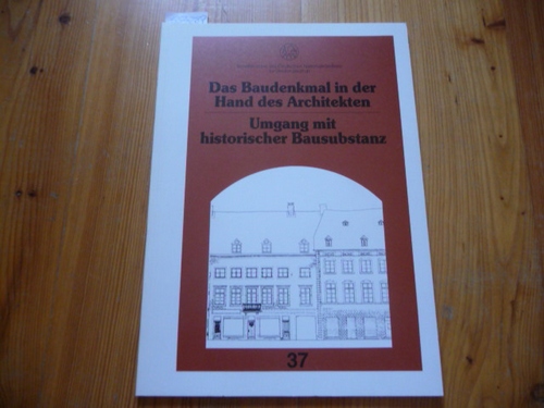 Deusches Nationalkomitees für Denkmalschutz (Hrsg.) Juliane Kirschbaum (Red.)  Das Baudenkmal in der Hand des Architekten - Umgang mit historischer Bausubstanz 