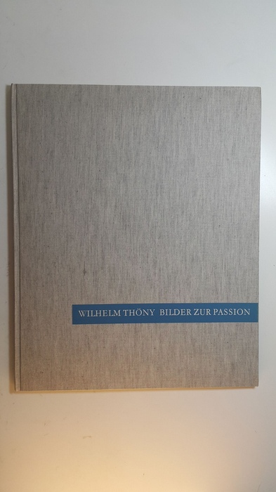 Thöny, Wilhelm  Bilder zur Passion 