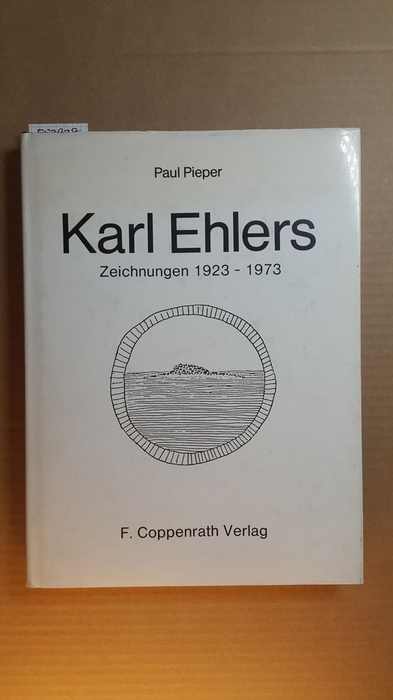 Ehlers, KarlPieper, Paul [Mitarb.]  Karl Ehlers : Zeichnungen 1923 - 1973 