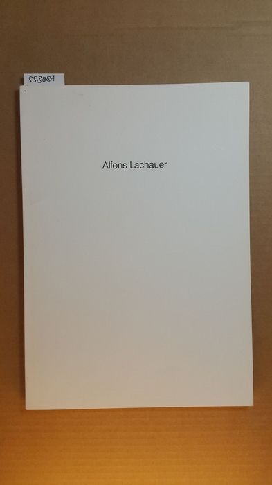 Lachauer, Alfons [Ill.] ; Obier, Uwe [Bearb.]  Alfons Lachauer : Städtische Galerie Lüdenscheid 28. April - 11. Juni 1989 