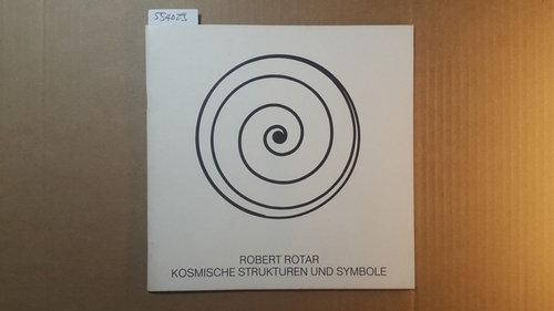 Rotar, Robert  Kosmische Strukturen und Symbole. Städtische Kellergalerie Düsseldorf, Palais Wittgenstein, 8.11.-9.12.1979. 