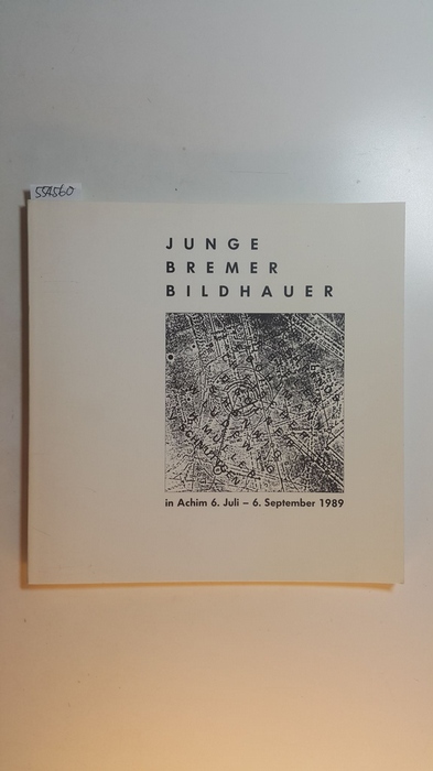 Diverse  Junge Bremer Bildhauer. in Achim 6. Juli - 6. September 1989 