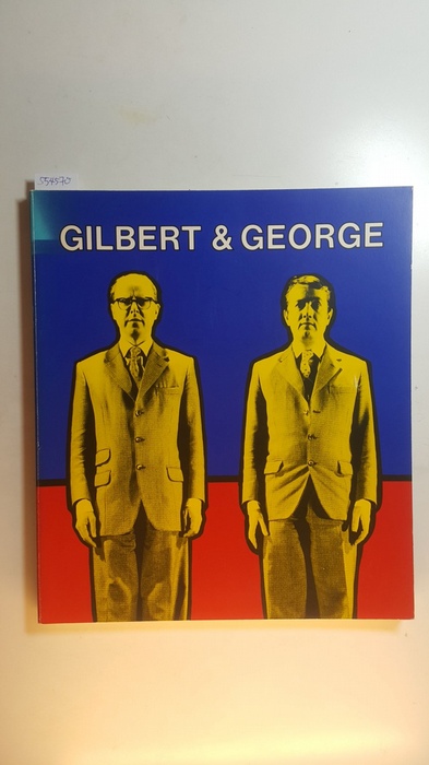 Richardson, Brenda ;  Gilbert [Ill.]  Gilbert & George : (dates of the exhibition ; The Baltimore Museum of Art, February 19 - April 15, 1984 ; Contemporary Arts Museum Houston, June 23 - August 19, 1984 ; The Norton Gallery of Art, West Palm Beach, Florida, September 29 - November 25, 1984 . ..) 