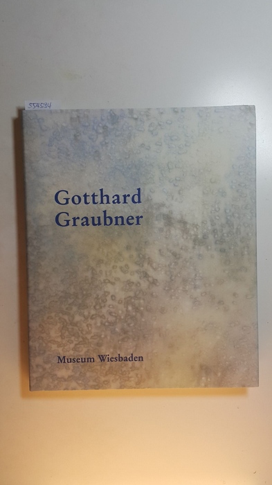 Rattemeyer, Volker [Hrsg.] ; Graubner, Gotthard [Ill.] ; Dannenberger, Hanne [Red.]  Gotthard Graubner : Träger des Otto Ritschl Preises 2001 ; Museum Wiesbaden, 12. Oktober 2001 - 10. Februar 2002 