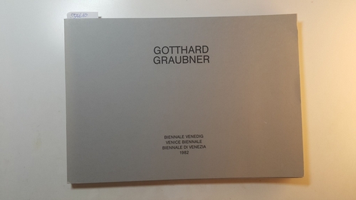 Graubner, Gotthard (Illustrator) ; Cladders, Johannes (Mitwirkender)  Gotthard Graubner : Ausstellung seines Beitr. zur Biennale Venedig 1982 im Pavillon d. Bundesrepublik Deutschland 