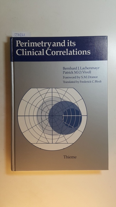Bernhard J. Lachenmayr and Patrick M. O. Vivell.  Perimetry and its clinical correlations 