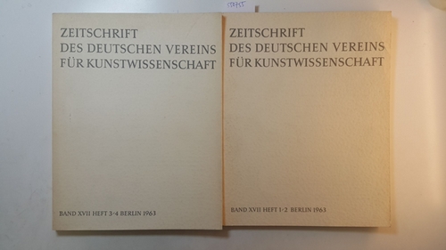 Dt. Verein f. Kunstwissenschaft (Hrsg.)  Zeitschrift des Deutschen Vereins für Kunstwissenschaft, Bd. XVII, Jhrg. 1963. Heft 1/2 + 3/4 (2 BÜCHER) 