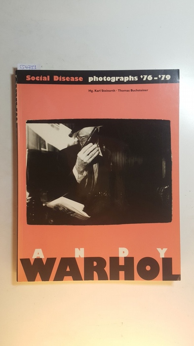 Steinorth, Karl ; Buchsteiner, Thomas (Hrsg.)  Andy Warhol. Social Disease. Photographs 76-79 , 26.8.'92 - 11.10.'92, Württembergischer Kunstverein Stuttgart ... 