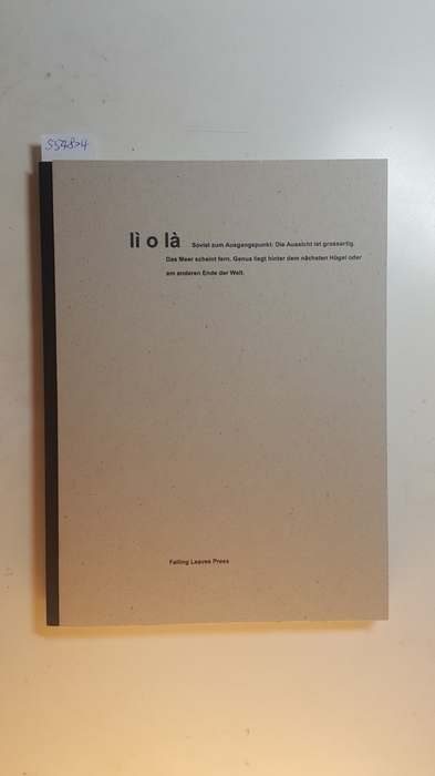 Hrsg.: Rolf E. John. Texte: Gabriele Bono  Lì o là : Katalog zur Ausstellung Lì O Là, Chris Weibel und Berndt Höppner, 1. September - 7. Oktober 2007, Kunstverein Olten ; (im Stadthaus Olten) 