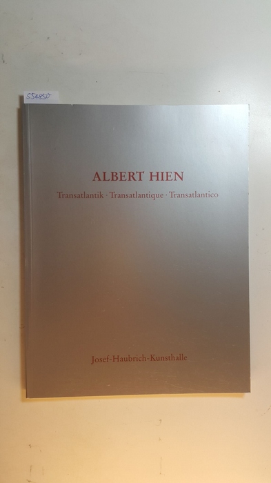 Hien, Albert [Ill.]  Albert Hien : Transatlantik, Transatlantique, Transatlantico ; 19. September - 2. November 1986, Josef-Haubrich-Kunsthalle, Stadt Köln 