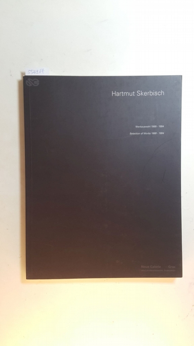 Fenz, Werner (Herausgeber) ; Skerbisch, Hartmut (Illustrator)  Hartmut Skerbisch : Werkauswahl 1969 - 1994 ; erscheint anlässlich der Ausstellung 'Mal', Neue Galerie Graz, 25.8.1994 - 9.10.1994 
