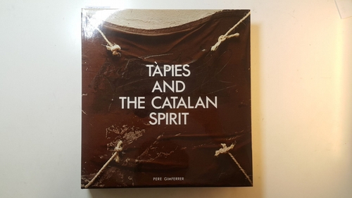 Gimferrer, Pere ; Tàpies, Antoni [Ill.]  Tàpies and the Catalan spirit 