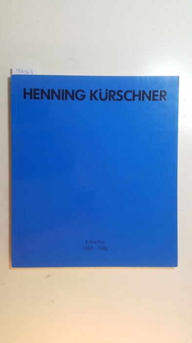 Kürschner, Henning [Ill.]  Henning Kürschner : Arbeiten 1980 - 1987; Kunsthalle Recklinghausen, 6.12.1987 - 17.1.1988 