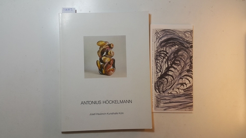 Höckelmann, Antonius; Gohr, Siegfried  Antonius Höckelmann : Skulpturen, Handzeichnungen ; Josef-Haubrich-Kunsthalle Köln, 20. Juni bis 17. August 1980 