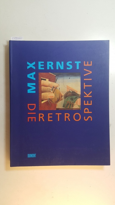 Ernst, Max [Ill.] ; Spies, Werner [Hrsg.] ; Kaak, Joachim  Max Ernst - die Retrospektive : (anläßlich der Ausstellung 